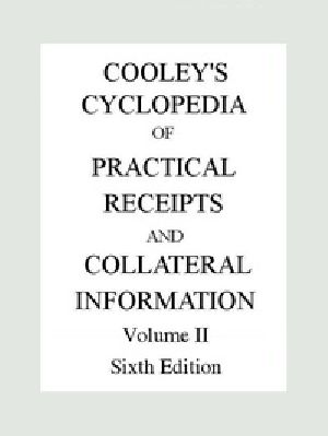 [Gutenberg 41957] • Cooley's Cyclopædia of Practical Receipts and Collateral Information in the Arts, Manufactures, Professions, and Trades..., Sixth Edition, Volume II